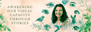 Awakening Our Visual Capacity Through Stories